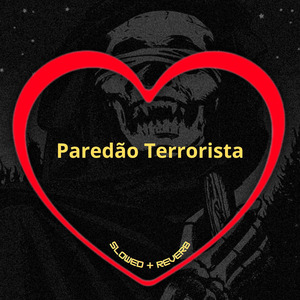 Paredão Terrorista (Slowed + Reverb)