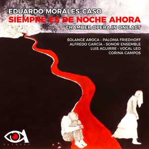 SIEMPRE ES DE NOCHE AHORA (with Javier Moreno Barber, Solange Aroca, Paloma Friedhoff, Alfredo García, Luis Aguirre, Sonor Ensemble, Corina Campos & Vocal Leo)