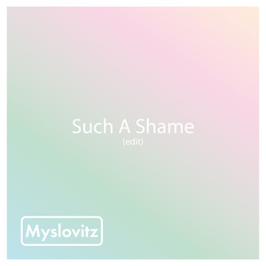 Such a Shame (Edit)