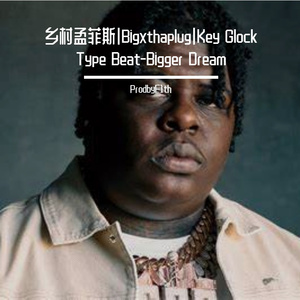 乡村孟菲斯|Bigxthaplug|Key Glock Type Beat-Bigger Dream