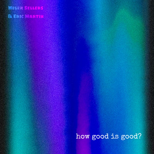 How Good is Good? (feat. Eric Martin)