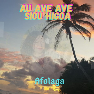 Au Ave Ave Siou Higoa