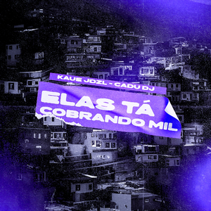 Elas Tá Cobrando Mil