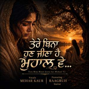 Tere Bina Huun Jeena Hai Mohaal ve