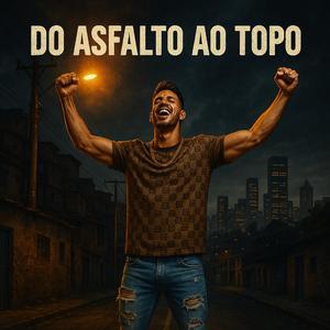DO ASFALTO AO TOPO