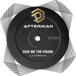 Give Me The Phunk (JL & Afterman Mix)