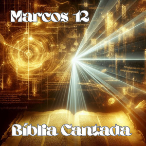 Marcos 12 Bíblia Cantada
