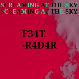 Screaming At The Sky (Screaming Gates) (feat. R4D4R)