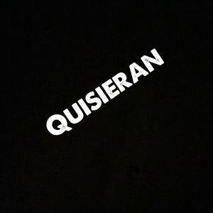 Quisieran