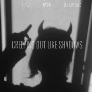 Creeping out like Shadows (feat. Dj Chronic & NVDO)