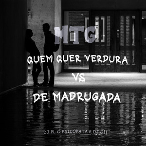 Mtg - Quem Quer Verdura Vs de Madrugada