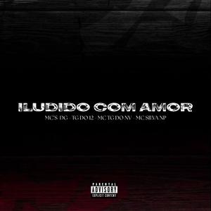Iludido Com Amor (feat. MC DG, Mc Tg Do 12, MC SILVA NP & MC TG DO NV)