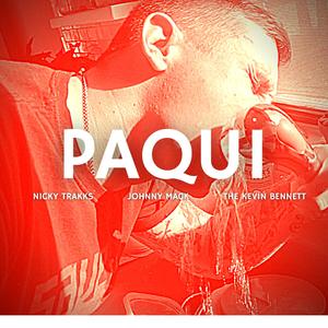 Paqui (feat. Nicky Trakks & Johnny Mack)