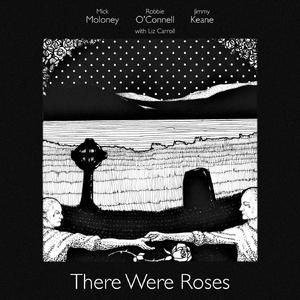 There Were Roses (feat. Liz Carroll) (Remixed, Remastered, Reissued)