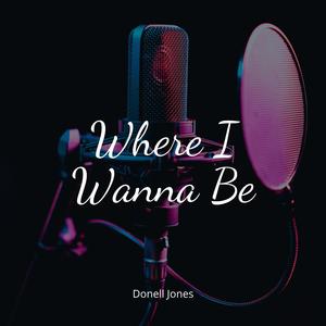 Where I Wanna Be