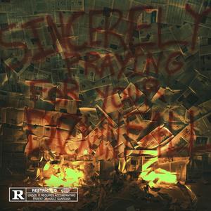 Sincerely Praying For Your Downfall