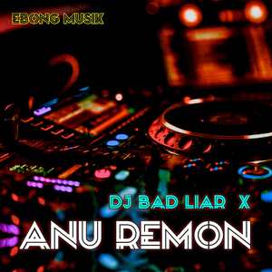 DJ Bad Liar X Anu Remon