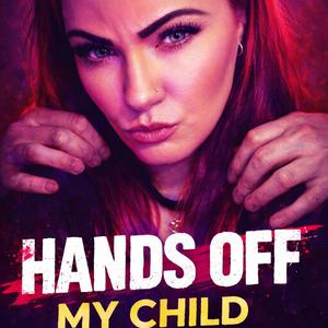 HANDS OFF MY CHILD