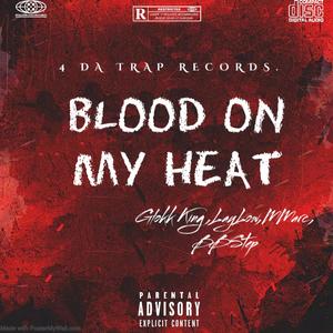 BLOOD ON MY HEAT (feat. Laylow quay, BBstep & MMarc)