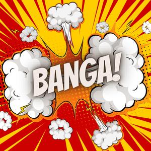 Banga!
