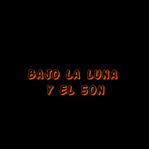 Bajo la luna y el son
