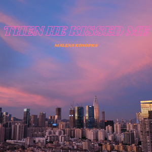 Then He Kissed Me