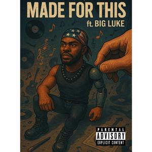 Made for this (feat. Big Luke)