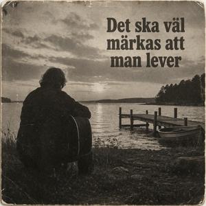 Det ska väl märkas att man lever