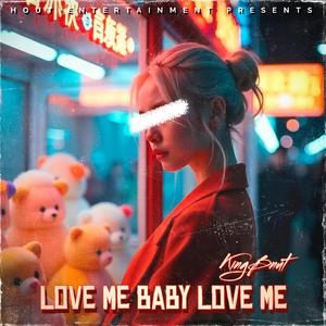 Love Me Baby Love Me (LMBLM) KINGBNUT