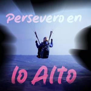 Persevero en lo Alto