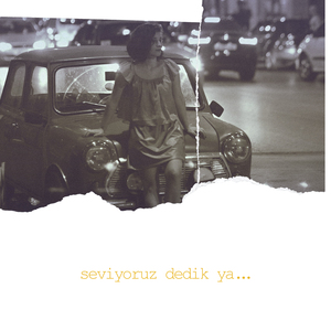 Seviyoruz Dedik Ya