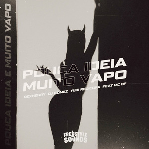 Pouca Ideia E Muito Vapo