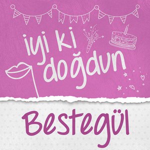 Doğum Günün Kutlu Olsun Bestegül
