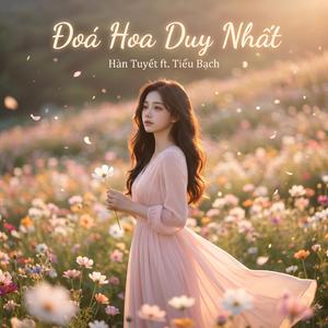 Đoá Hoa Duy Nhất (feat. Tiểu Bạch)
