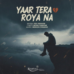 Yaar Tera Roya Na