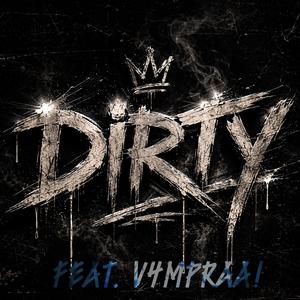 DIRTY (feat. v4mpraa!)