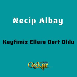 Keyfimiz Ellere Dert Oldu