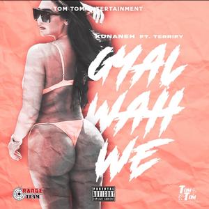 Gyal Wah We (feat. Terrify)