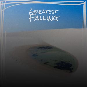 Greatest Falling