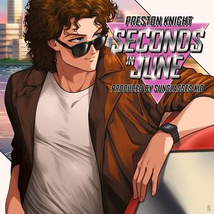Seconds In June (feat. Sunglasses Kid)