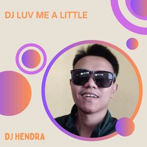 DJ LUV ME A LITTLE