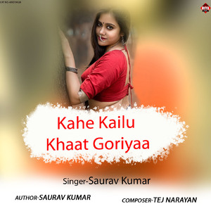 Kahe Kailu Khaat Goriyaa
