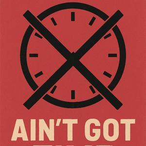 Ain't got time - freestyle