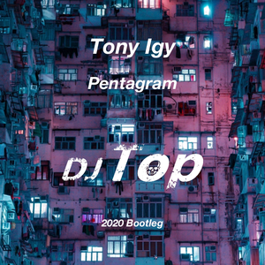 Tony Igy-Pentagramma (DJ Top 2020 Bootleg)（DJ Top remix）
