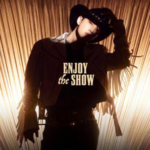 ENJOY THE SHOW