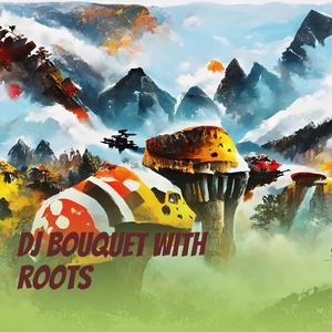 Dj Bouquet with Roots