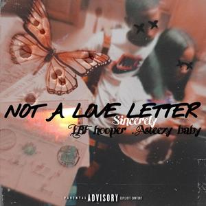 Not A Love Letter (feat. Asteezy Baby)