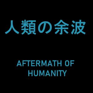 AFTERMATH OF HUMANITY