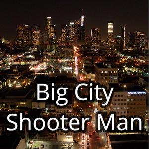Big City Shooter Man