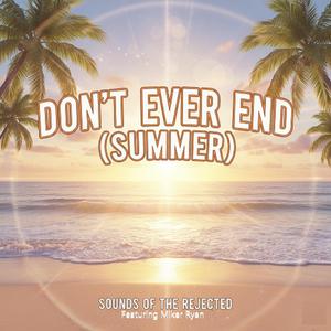 Don't Ever End (Summer) (feat. Miker Ryan)